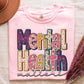 Mental Health Matters Faux Embroidery Floral - DTF