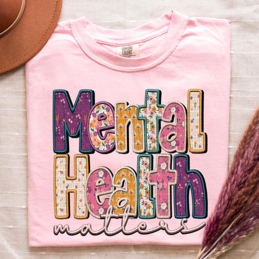 Mental Health Matters Faux Embroidery Floral - DTF