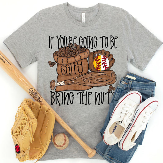 If You’re Going To Be Salty Bring The Nuts Baseball And Softball - DTF