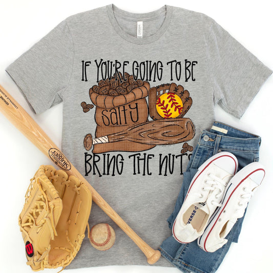 If You’re Going To Be Salty Bring The Nuts Softball - DTF