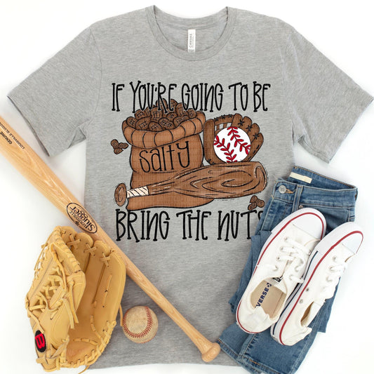 If You’re Going To Be Salty Bring The Nuts Baseball - DTF