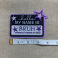 Hello My name is Bruh- Hat Patch