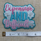 Expensive and difficult -Patch