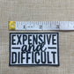 Expensive and Difficult - Patch