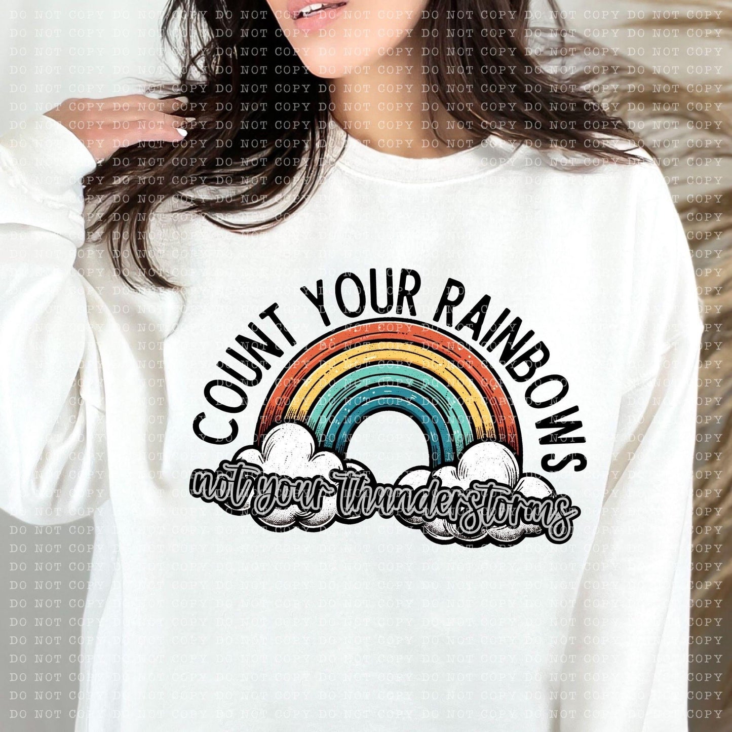 Count Your Rainbows Not Your Thunderstorms - DTF