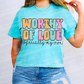 Worthy Of Love-DTF&UV