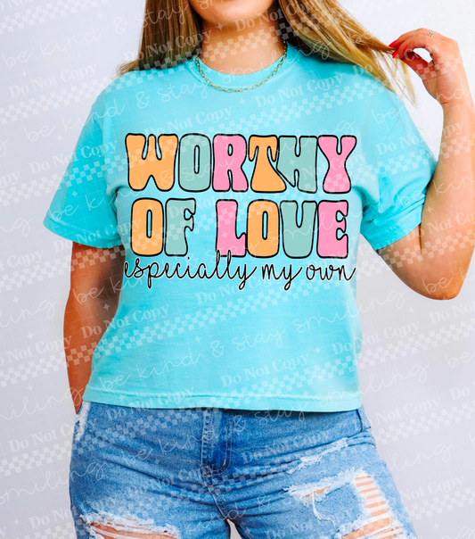 Worthy Of Love-DTF&UV