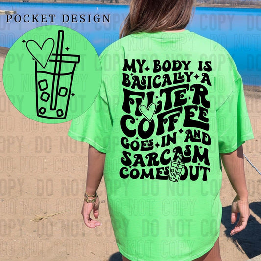 My Body Is Basically A Filtered Coffee Blk -(FRONT)-DTF