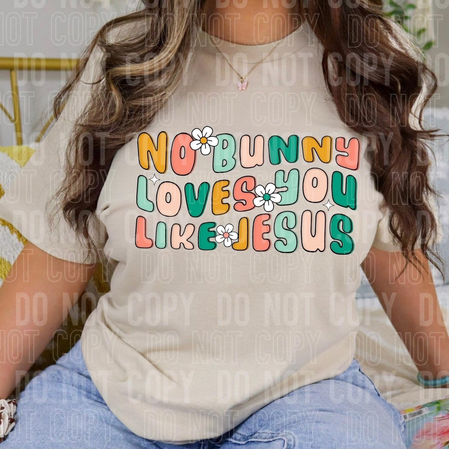 No Bunny Loves You Like Jesus Floral Multicolor -DTF