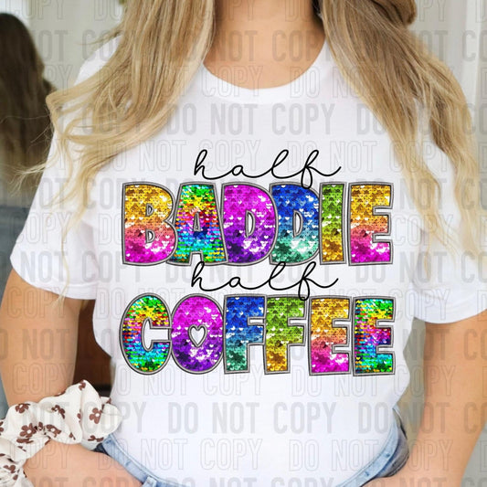 Half Baddie Half Coffee Faux Embroidery Rainbow Sequin -DTF