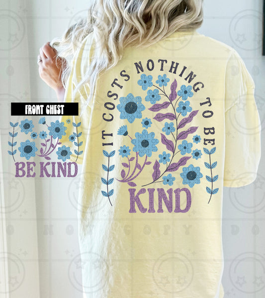 IT COSTS NOTHING TO BE KIND (Includes front pocket and back 11" -unless specify different size)- DTF&UV