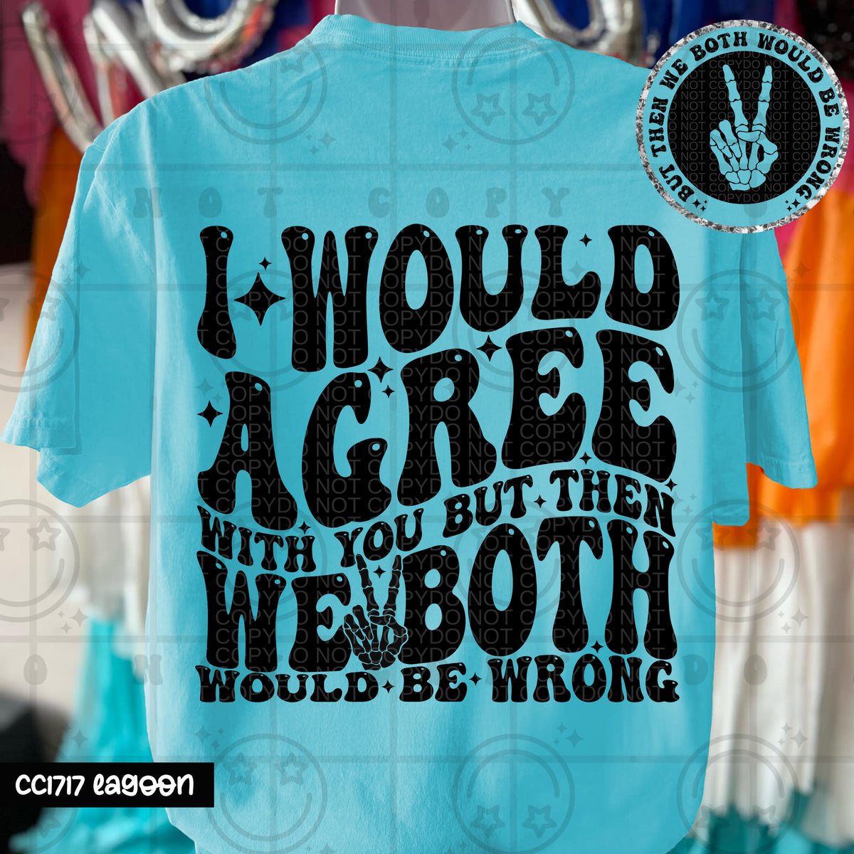 I WOULD AGREE WITH YOU  (Includes pocket and Back)-DTF&UV