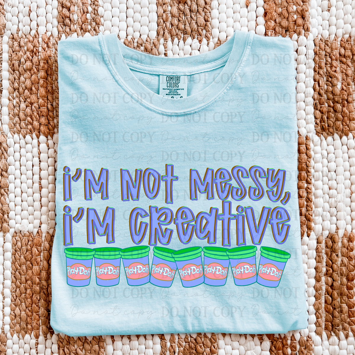 I’M NOT MESSY I’M CREATIVE BLUE -DTF&UV