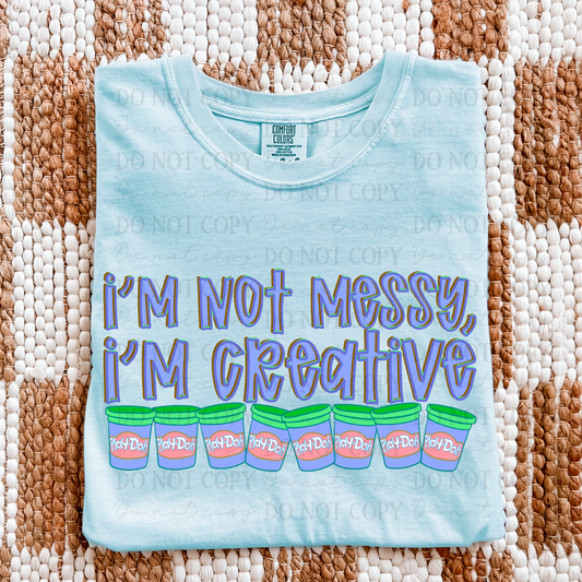 I’M NOT MESSY I’M CREATIVE BLUE -DTF&UV