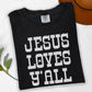 Jesus Loves Yall(Font Color/Dropdown)-DTF&UV