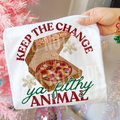 Keep the change- DTF&UV