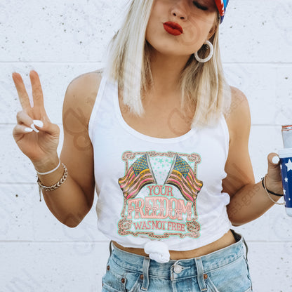Your Freedom Was Not Free- DTF&UV