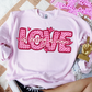Pink Love Is (All Sayings are in this listing/dropdown)-DTF