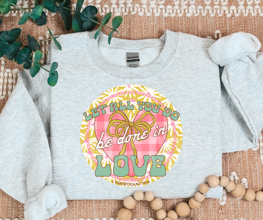 Let All You Do be Done in Love  -DTF