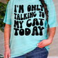 Only talking to me cat -DTF