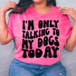 Only talking to my dogs -DTF