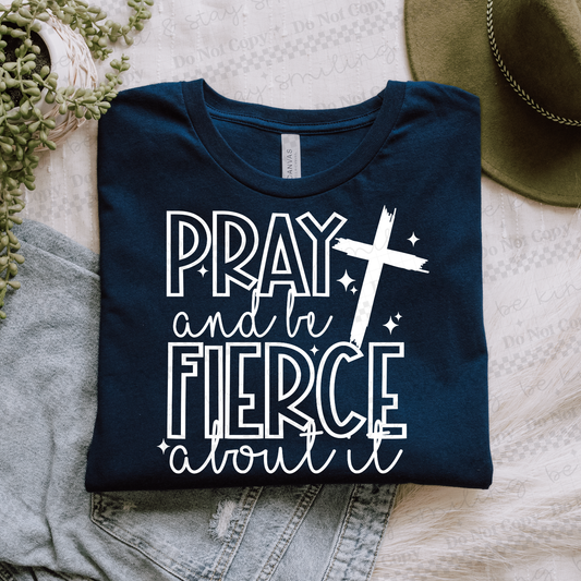 Pray And Be Fierce About It-White-DTF&UV