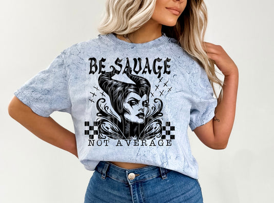 Be savage not average- DTF&UV