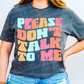 Please don’t talk to me multicolored -DTF