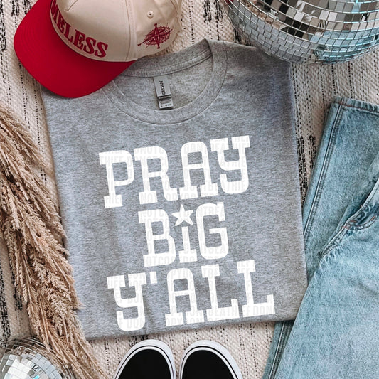 Pray Big Yall -DTF&UV
