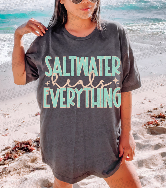 Saltwater heals italics middle everything -DTF