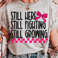 Still Growing-DTF&UV
