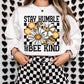 Stay humble bee kind -DTF&UV