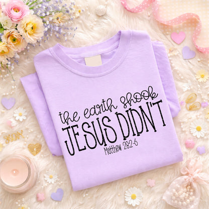 The Earth Shook Jesus Didnt(Black)- DTF&UV