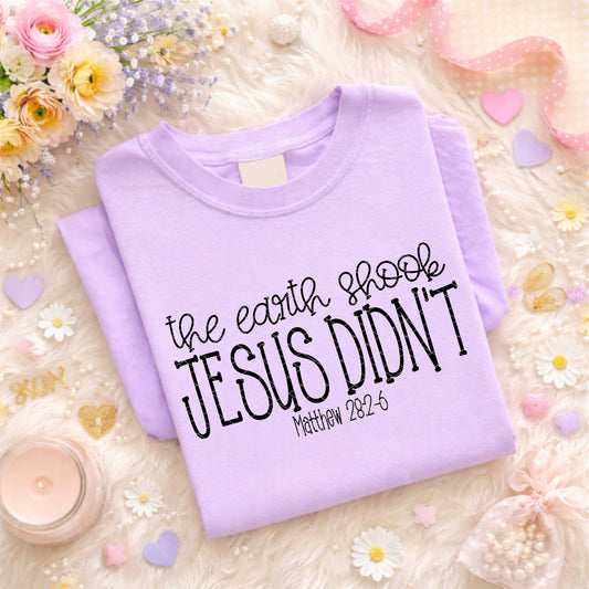 The Earth Shook Jesus Didnt(Black)- DTF&UV