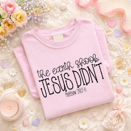 The Earth Shook Jesus Didnt(Black)- DTF&UV