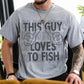 This Guy Loves To Fish Blk - DTF