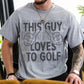 This Guy Loves To Golf Blk - DTF