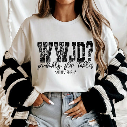 WWJD (black) probably flip tables-DTF&UV