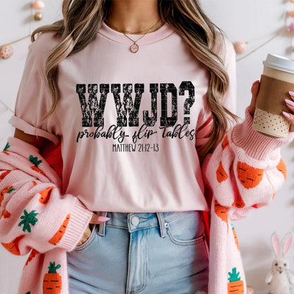 WWJD (black) probably flip tables-DTF&UV