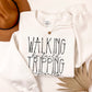 Walking by Faith Tripping Constantly-DTF&UV