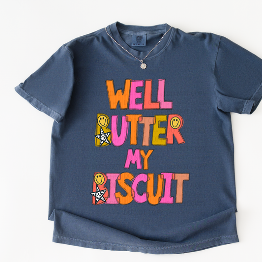 Well Butter My Biscuit -DTF&UV