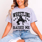 Wrestling Raised Me(white or black dropdown) -DTF&UV