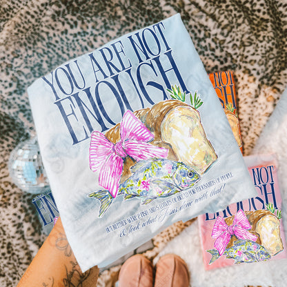 You Are Not Enough-DTF&UV