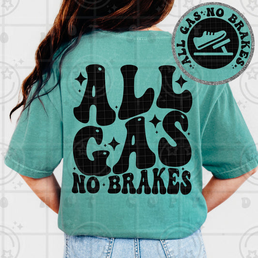 all gas no brakes(Includes pocket and Back) -DTF&UV
