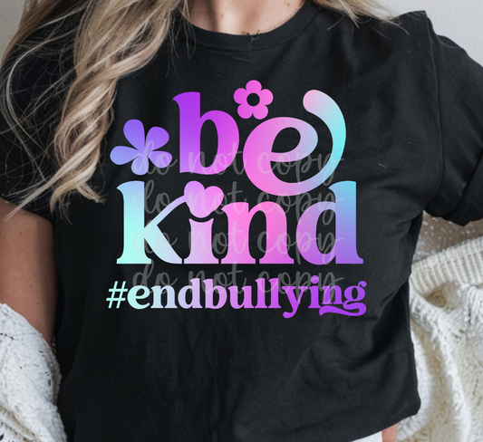 be kind end bullying -DTF&UV