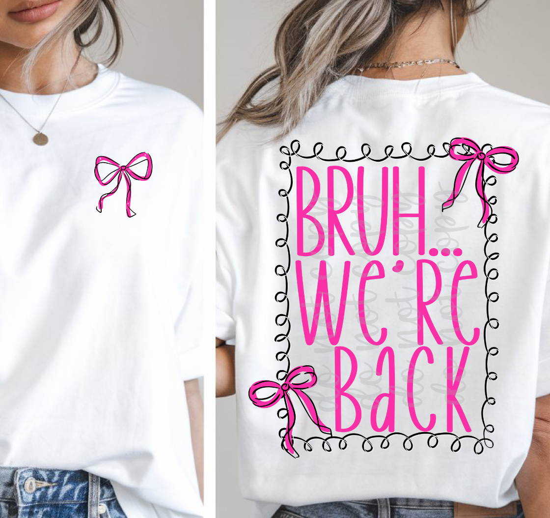 Bruh we are back (Includes front and back)- DTF&UV