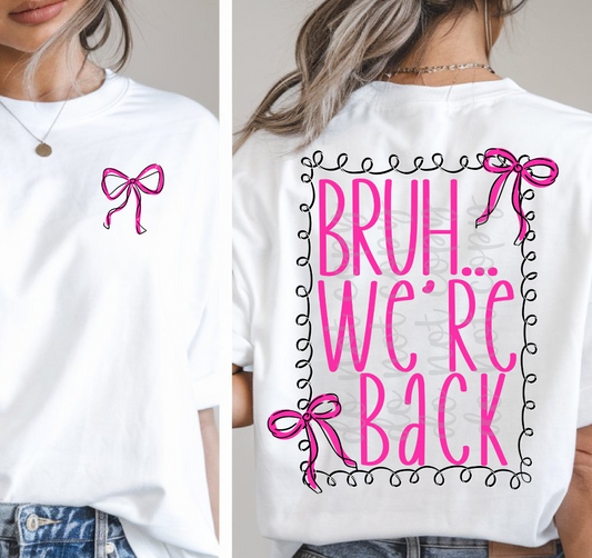 Bruh we are back (Includes front and back)- DTF&UV