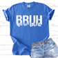 Bruh were back-DTF&UV