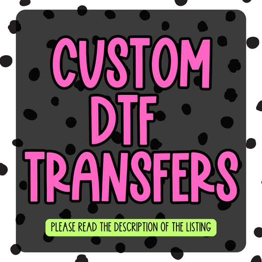 CUSTOM DTF Prints