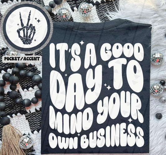 good day to mind your own business BACK- white-DTF